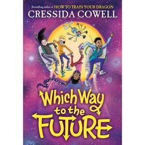 Which Way to the Future -- Cressida Cowell